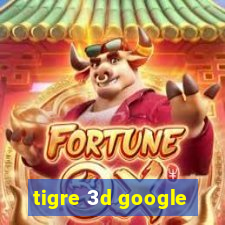 tigre 3d google